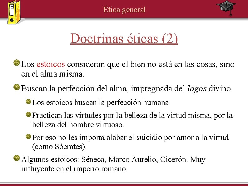 Ética general Doctrinas éticas (2) Los estoicos consideran que el bien no está en