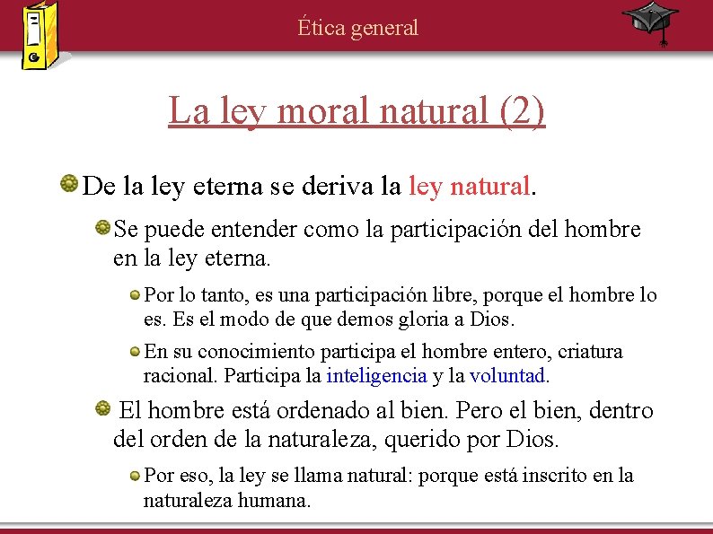 Ética general La ley moral natural (2) De la ley eterna se deriva la