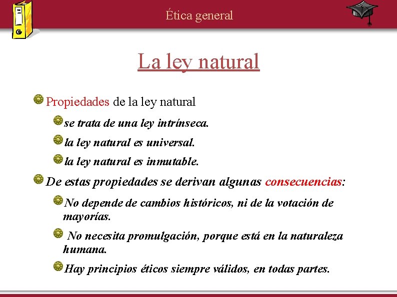 Ética general La ley natural Propiedades de la ley natural se trata de una