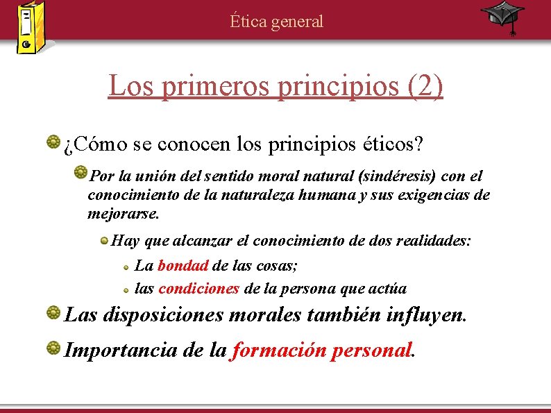 Ética general Los primeros principios (2) ¿Cómo se conocen los principios éticos? Por la