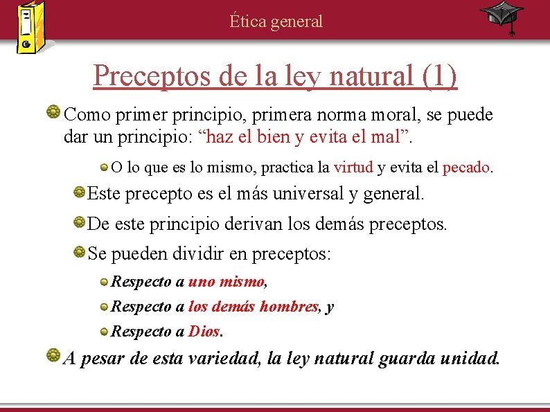 Ética general Preceptos de la ley natural (1) Como primer principio, primera norma moral,