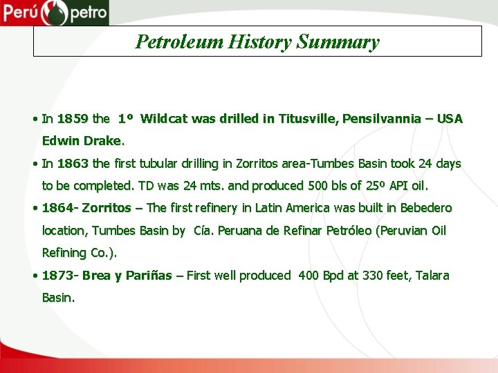 Petroleum History Summary • In 1859 the 1º Wildcat was drilled in Titusville, Pensilvannia