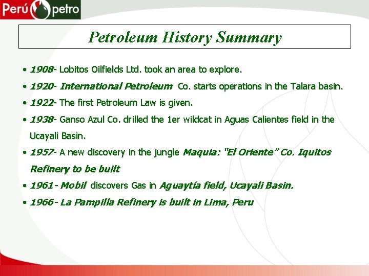 Petroleum History Summary • 1908 - Lobitos Oilfields Ltd. took an area to explore.