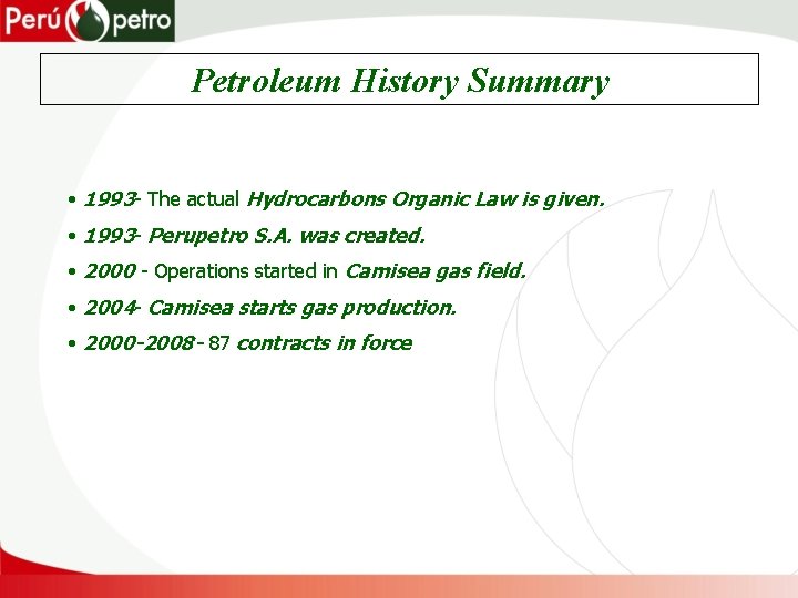Petroleum History Summary • 1993 - The actual Hydrocarbons Organic Law is given. •