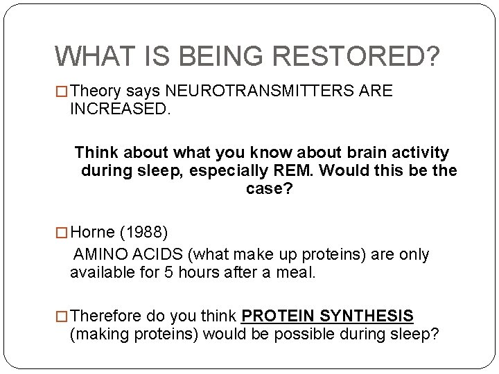 WHAT IS BEING RESTORED? � Theory says NEUROTRANSMITTERS ARE INCREASED. Think about what you