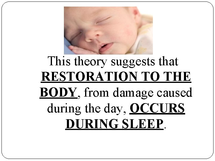 This theory suggests that RESTORATION TO THE BODY, from damage caused during the day,