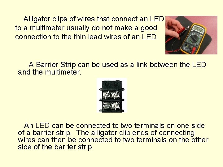 Alligator clips of wires that connect an LED to a multimeter usually do not