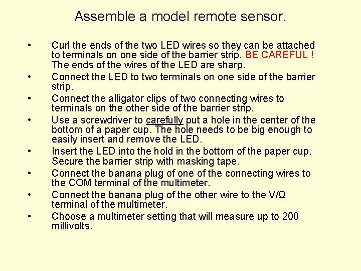 Assemble a model remote sensor. • • Curl the ends of the two LED