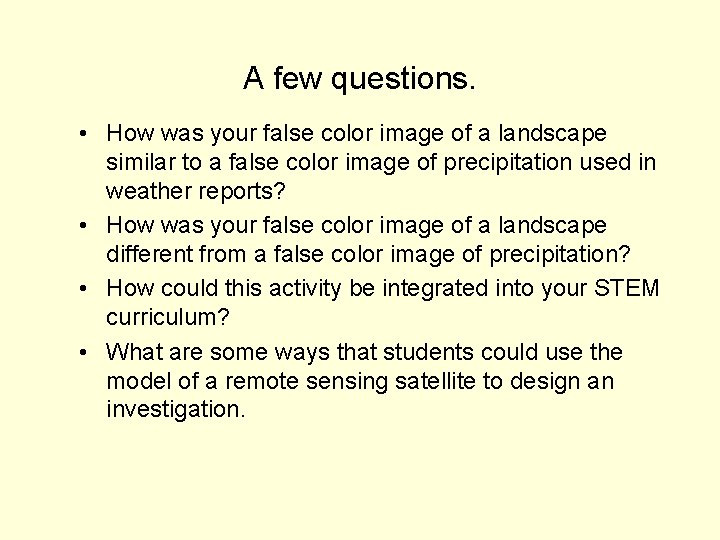 A few questions. • How was your false color image of a landscape similar