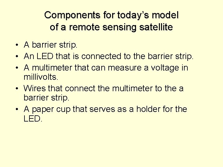 Components for today’s model of a remote sensing satellite • A barrier strip. •