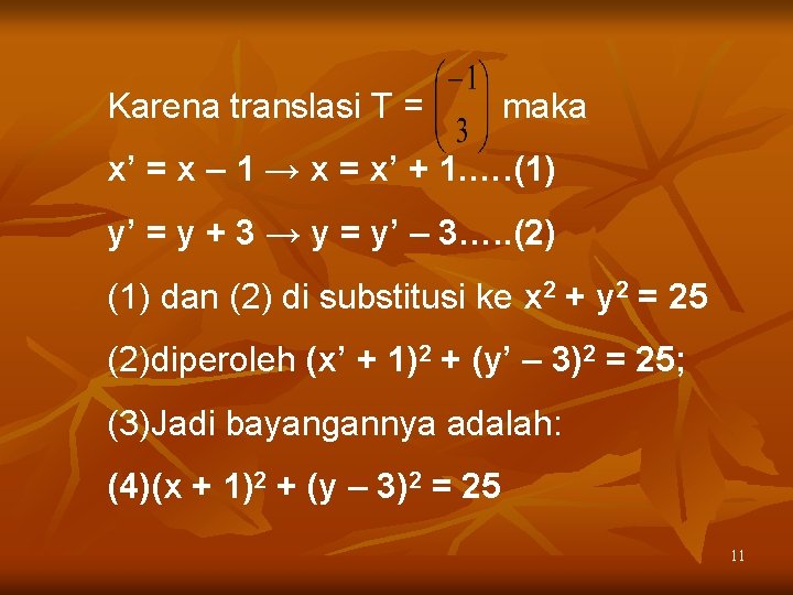 Karena translasi T = maka x’ = x – 1 → x = x’