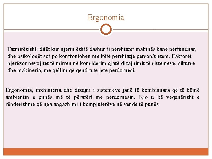 Ergonomia Fatmirësisht, ditët kur njeriu është dashur ti përshtatet makinës kanë përfunduar, dhe psikologët