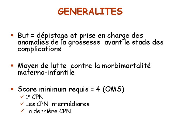 GENERALITES § But = dépistage et prise en charge des anomalies de la grossesse