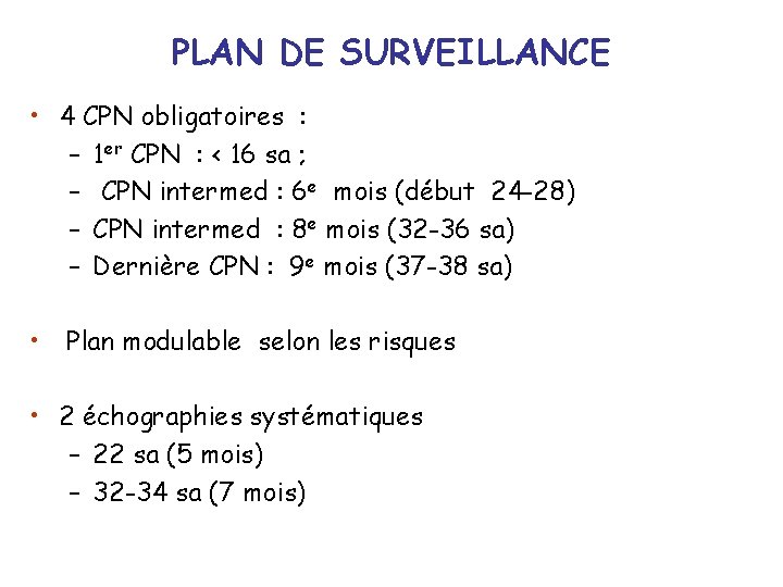 PLAN DE SURVEILLANCE • 4 CPN obligatoires : – 1 er CPN : <