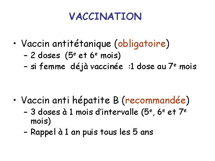 VACCINATION • Vaccin antitétanique (obligatoire) – 2 doses (5 e et 6 e mois)