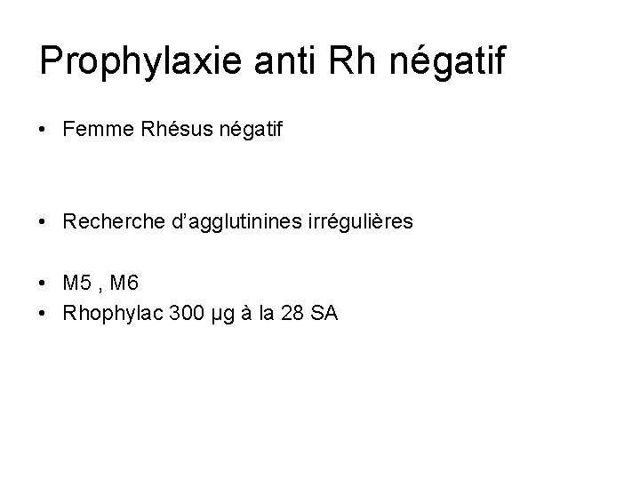 Prophylaxie anti Rh négatif • Femme Rhésus négatif • Recherche d’agglutinines irrégulières • M