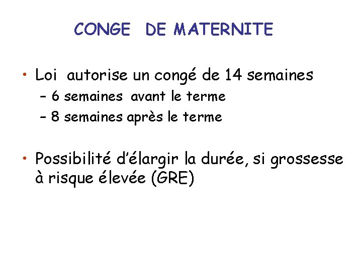 CONGE DE MATERNITE • Loi autorise un congé de 14 semaines – 6 semaines