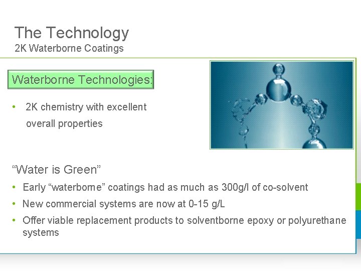 The Technology 2 K Waterborne Coatings Waterborne Technologies: • 2 K chemistry with excellent The Technology 2 K Waterborne Coatings Waterborne Technologies: • 2 K chemistry with excellent