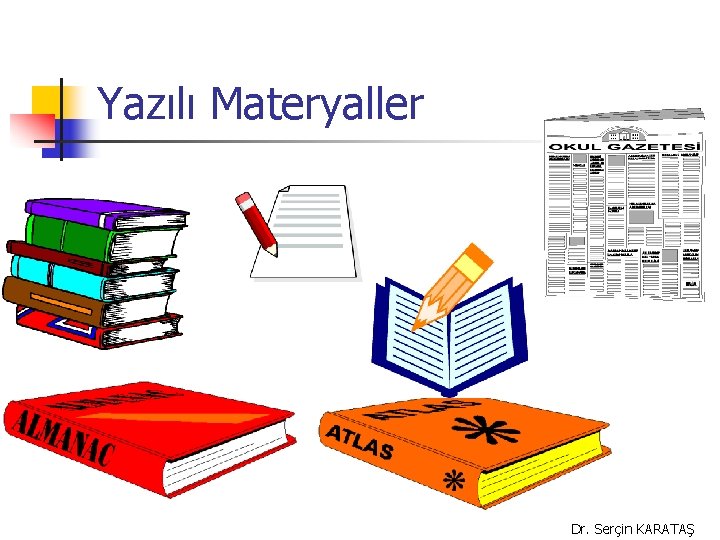 Yazılı Materyaller Dr. Serçin KARATAŞ 