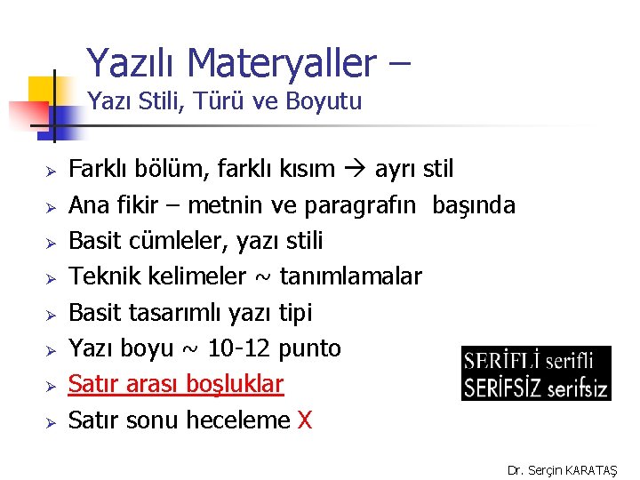 Yazılı Materyaller – Yazı Stili, Türü ve Boyutu Ø Ø Ø Ø Farklı bölüm,