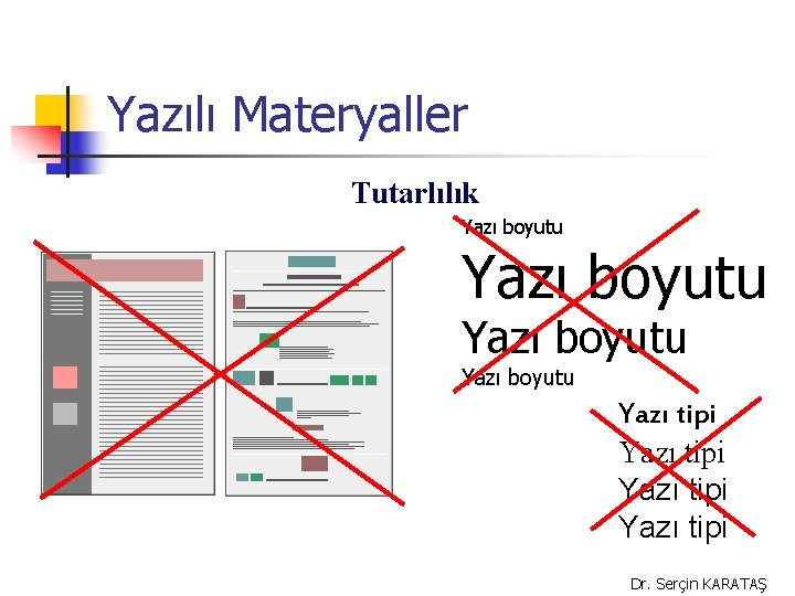 Yazılı Materyaller Tutarlılık Yazı boyutu Yazı tipi Dr. Serçin KARATAŞ 