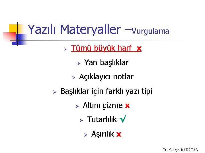 Yazılı Materyaller –Vurgulama Ø Tümü büyük harf x Yan başlıklar Ø Ø Ø Açıklayıcı