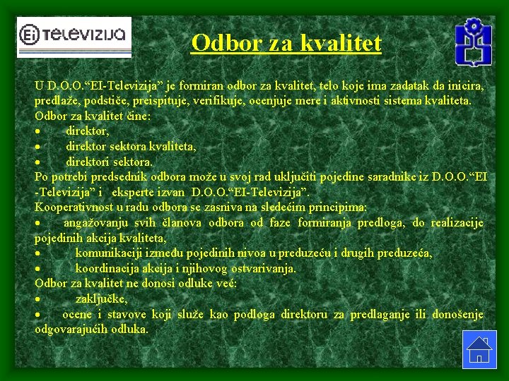 Odbor za kvalitet U D. O. O. “EI-Televizija” je formiran odbor za kvalitet, telo