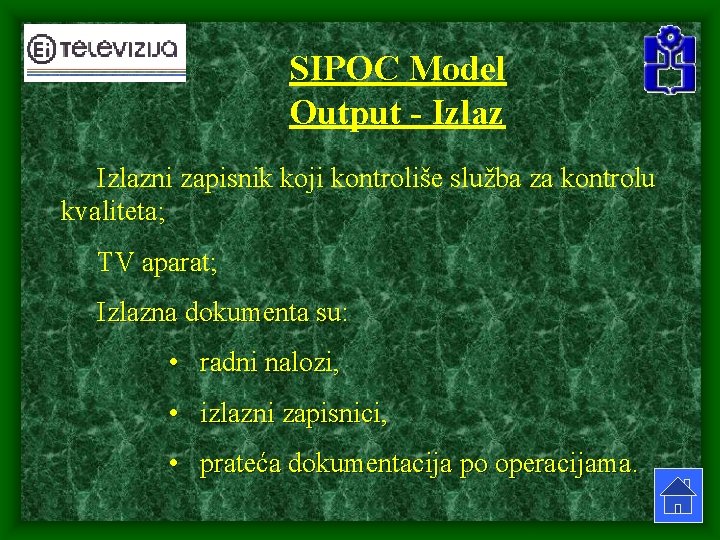 SIPOC Model Output - Izlazni zapisnik koji kontroliše služba za kontrolu kvaliteta; TV aparat;