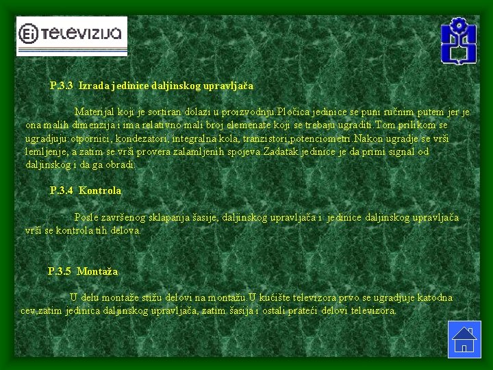 P. 3. 3 Izrada jedinice daljinskog upravljača Materijal koji je sortiran dolazi u proizvodnju. P. 3. 3 Izrada jedinice daljinskog upravljača Materijal koji je sortiran dolazi u proizvodnju.