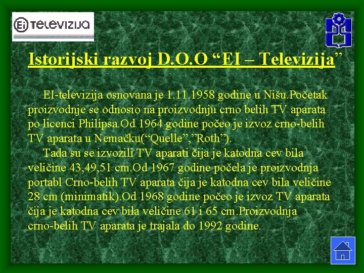 Istorijski razvoj D. O. O “EI – Televizija” EI-televizija osnovana je 1. 1958 godine