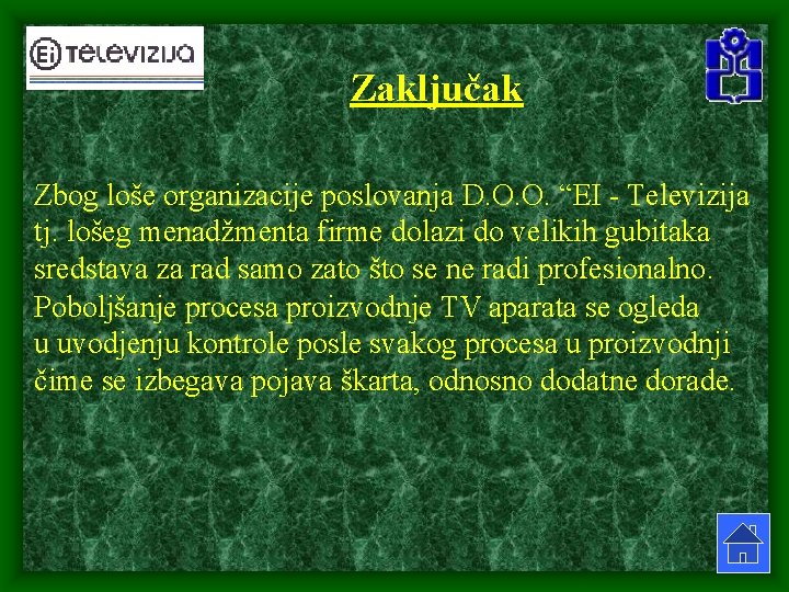 Zaključak Zbog loše organizacije poslovanja D. O. O. “EI - Televizija tj. lošeg menadžmenta