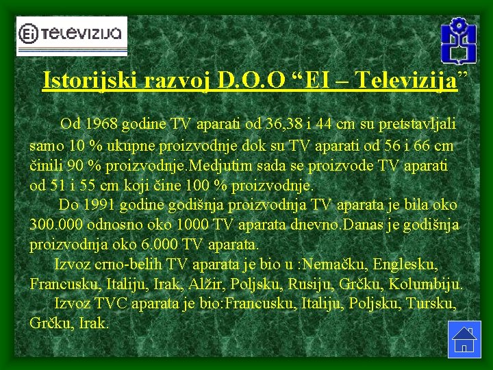 Istorijski razvoj D. O. O “EI – Televizija” Od 1968 godine TV aparati od