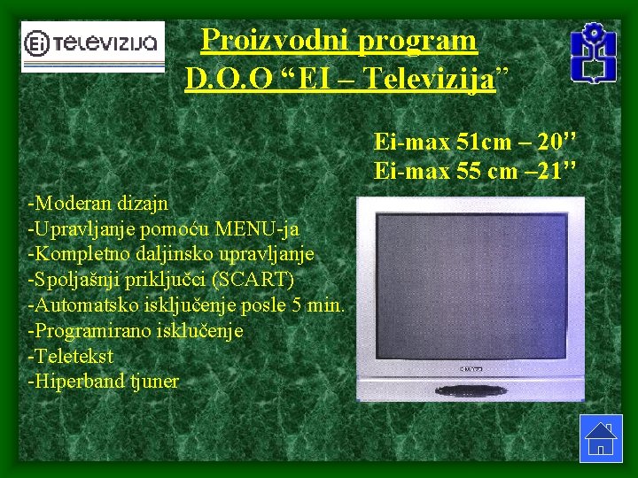  Proizvodni program D. O. O “EI – Televizija” Ei-max 51 cm – 20’’