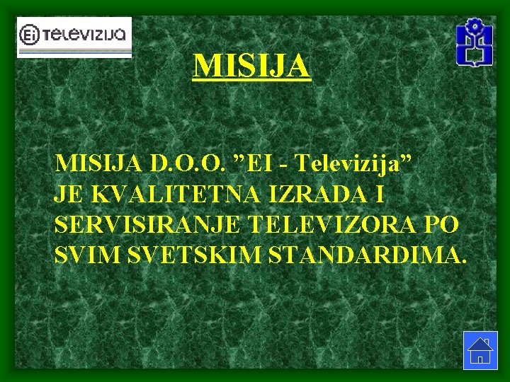 MISIJA D. O. O. ”EI - Televizija” JE KVALITETNA IZRADA I SERVISIRANJE TELEVIZORA PO