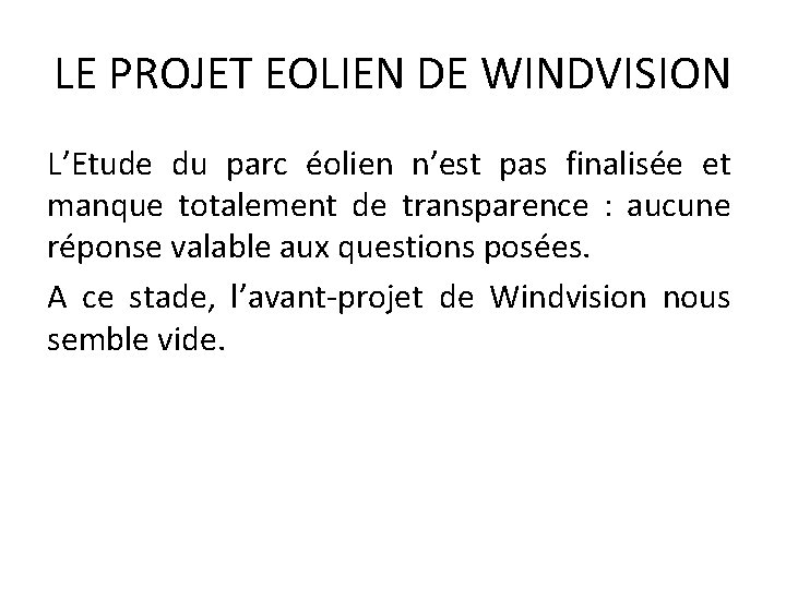 LE PROJET EOLIEN DE WINDVISION L’Etude du parc éolien n’est pas finalisée et manque