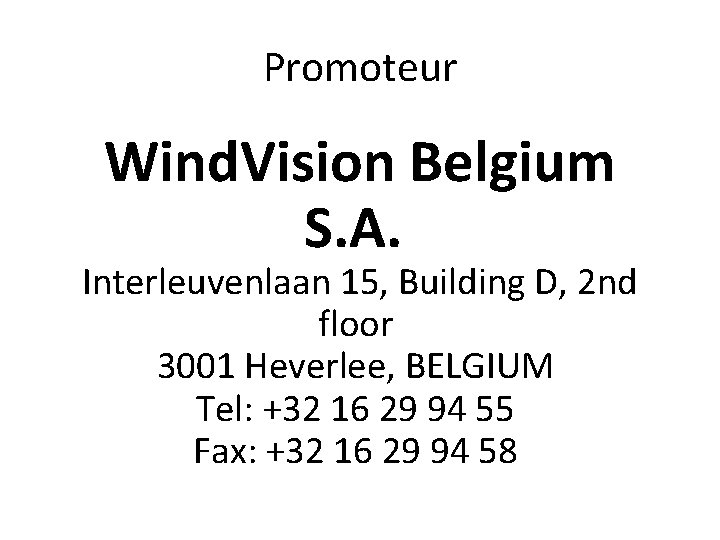 Promoteur Wind. Vision Belgium S. A. Interleuvenlaan 15, Building D, 2 nd floor 3001