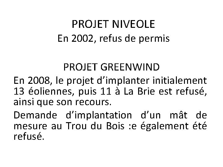 PROJET NIVEOLE En 2002, refus de permis PROJET GREENWIND En 2008, le projet d’implanter