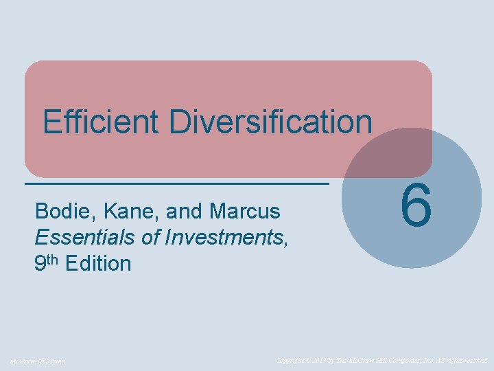 Efficient Diversification Bodie, Kane, and Marcus Essentials of Investments, 9 th Edition Mc. Graw-Hill/Irwin