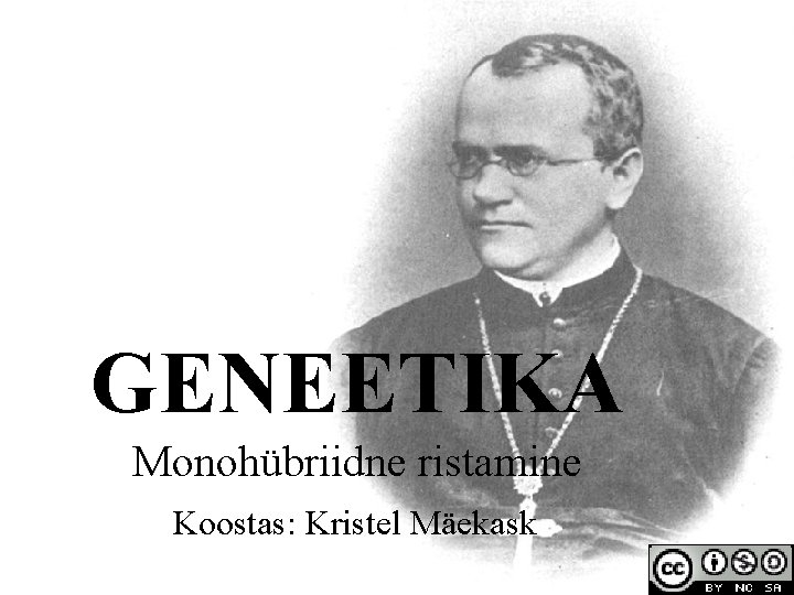 GENEETIKA Monohübriidne ristamine Koostas: Kristel Mäekask 