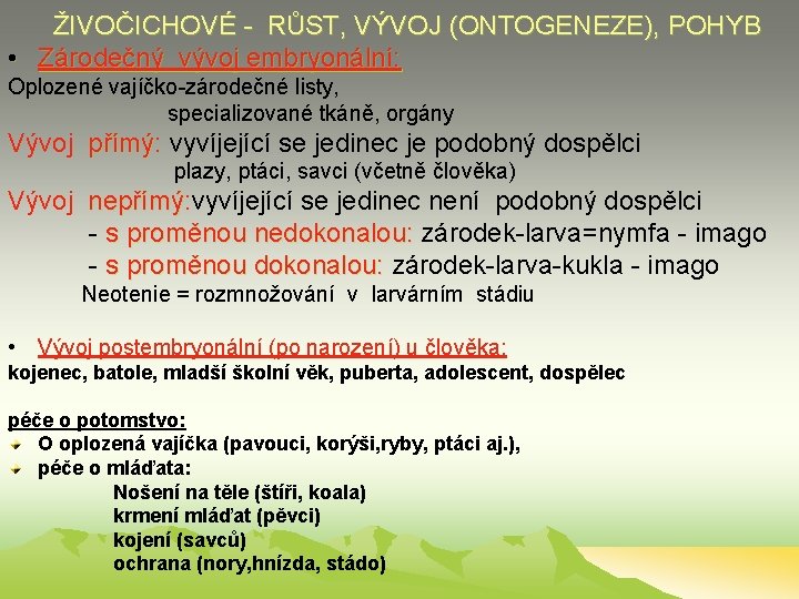 ŽIVOČICHOVÉ - RŮST, VÝVOJ (ONTOGENEZE), POHYB • Zárodečný vývoj embryonální: Oplozené vajíčko-zárodečné listy, specializované