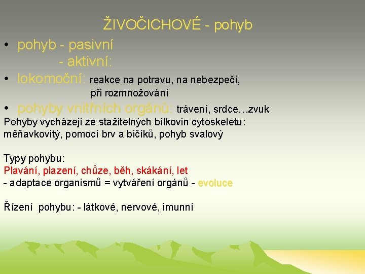 ŽIVOČICHOVÉ - pohyb • pohyb - pasivní - aktivní: • lokomoční: reakce na potravu,