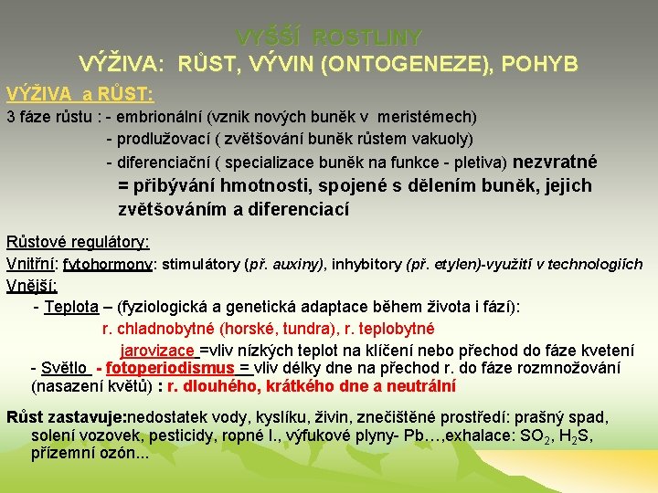 VYŠŠÍ ROSTLINY VÝŽIVA: RŮST, VÝVIN (ONTOGENEZE), POHYB VÝŽIVA a RŮST: 3 fáze růstu : VYŠŠÍ ROSTLINY VÝŽIVA: RŮST, VÝVIN (ONTOGENEZE), POHYB VÝŽIVA a RŮST: 3 fáze růstu :