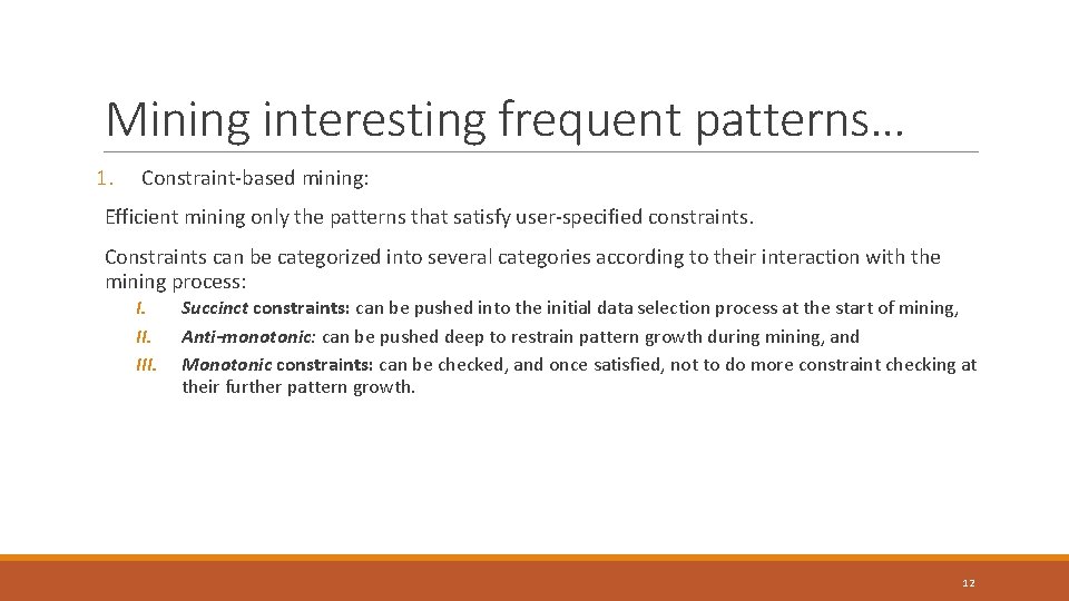 Mining interesting frequent patterns… 1. Constraint-based mining: Efficient mining only the patterns that satisfy