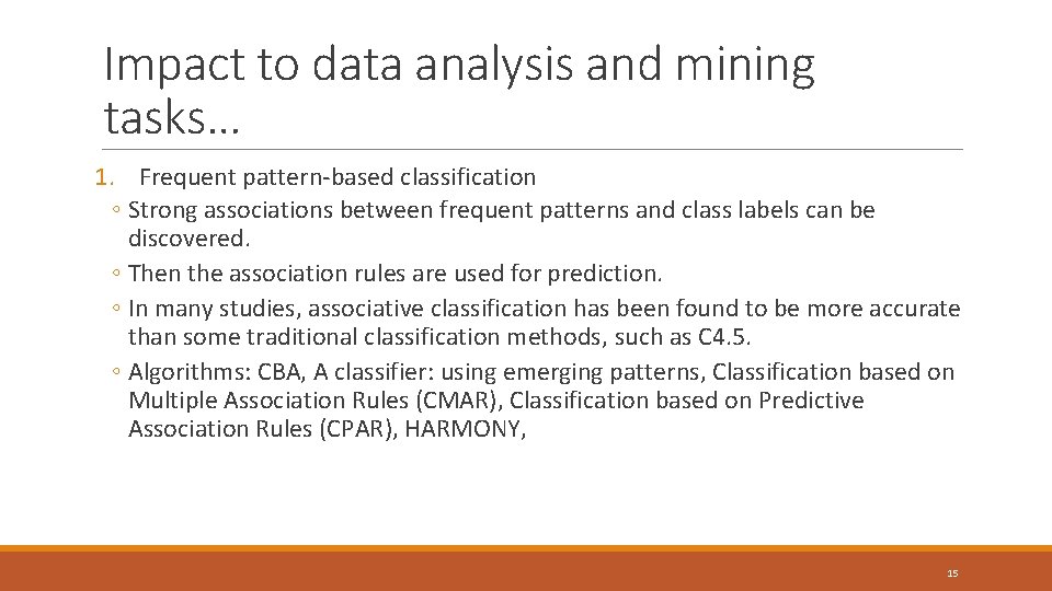 Impact to data analysis and mining tasks… 1. Frequent pattern-based classification ◦ Strong associations