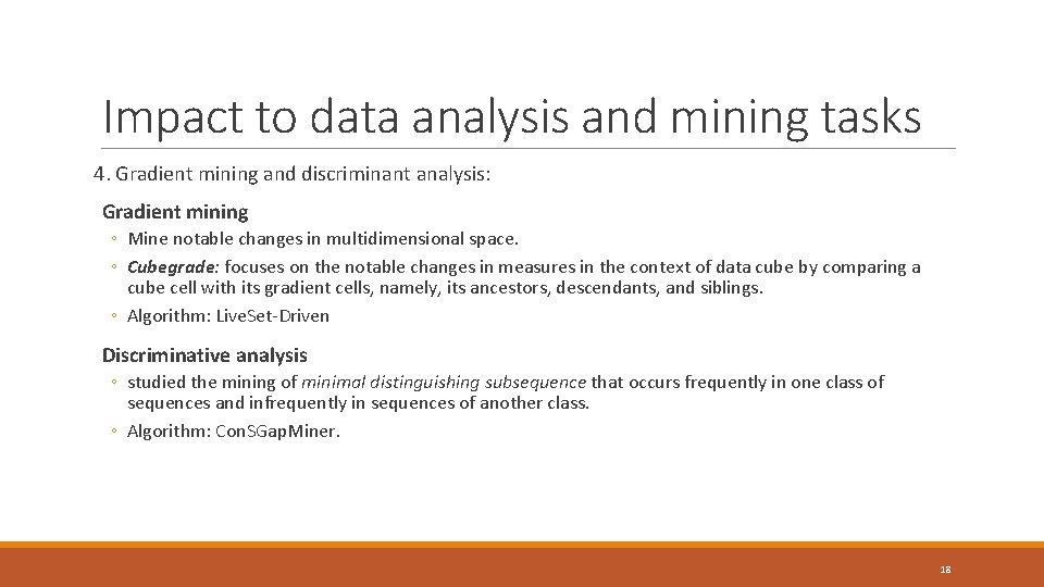 Impact to data analysis and mining tasks 4. Gradient mining and discriminant analysis: Gradient