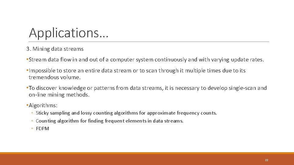 Applications… 3. Mining data streams • Stream data flow in and out of a