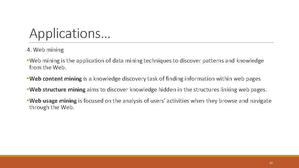 Applications… 4. Web mining • Web mining is the application of data mining techniques