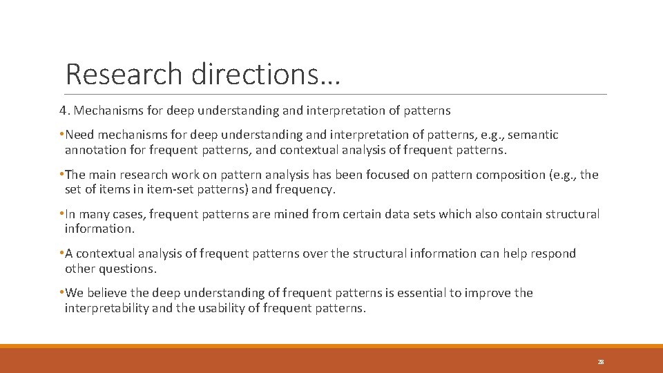 Research directions… 4. Mechanisms for deep understanding and interpretation of patterns • Need mechanisms