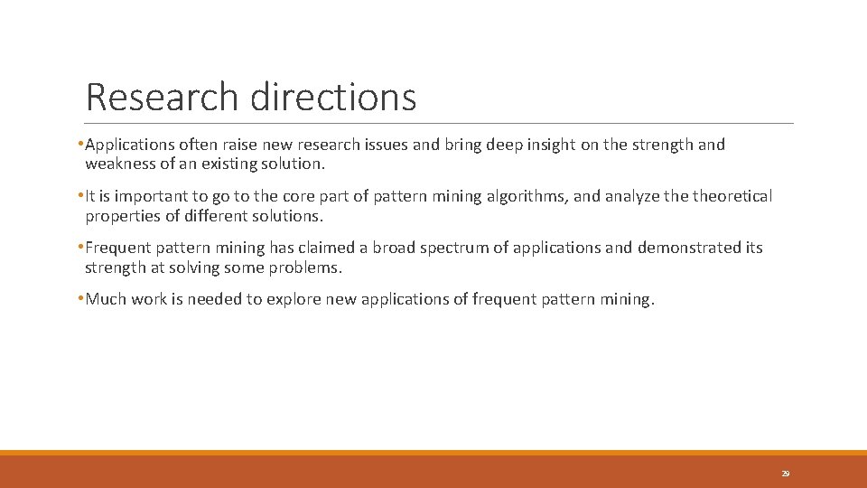 Research directions • Applications often raise new research issues and bring deep insight on