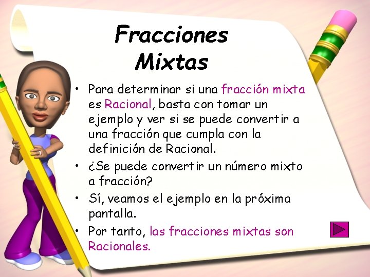 Fracciones Mixtas • Para determinar si una fracción mixta es Racional, basta con tomar